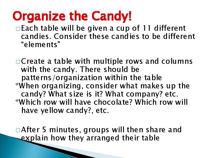 Organize the Candy! � Each table will be given a cup of 11 different