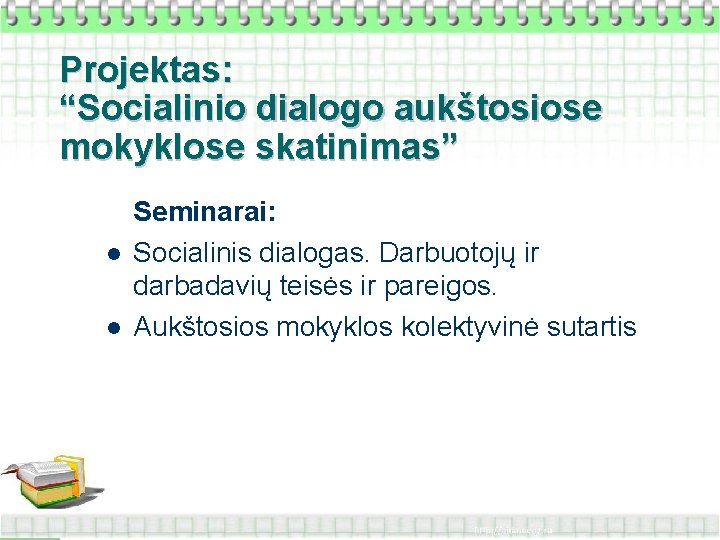 Projektas: “Socialinio dialogo aukštosiose mokyklose skatinimas” l l Seminarai: Socialinis dialogas. Darbuotojų ir darbadavių