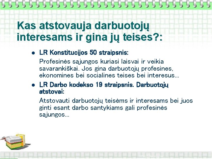 Kas atstovauja darbuotojų interesams ir gina jų teises? : l l LR Konstitucijos 50