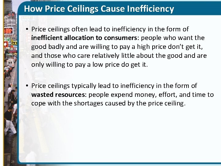 How Price Ceilings Cause Inefficiency • Price ceilings often lead to inefficiency in the