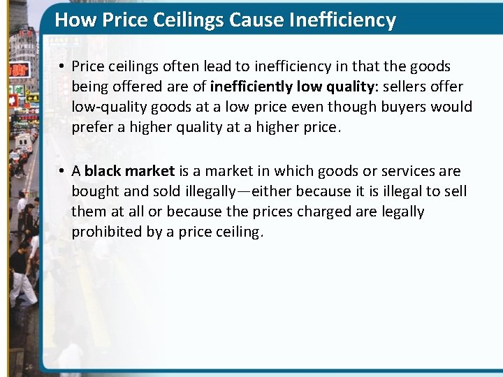 How Price Ceilings Cause Inefficiency • Price ceilings often lead to inefficiency in that