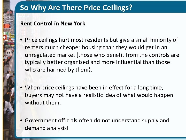 So Why Are There Price Ceilings? Rent Control in New York • Price ceilings