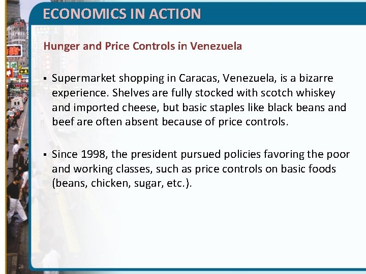 ECONOMICS IN ACTION Hunger and Price Controls in Venezuela § Supermarket shopping in Caracas,