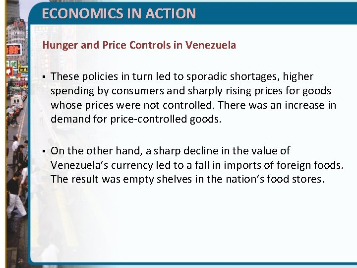 ECONOMICS IN ACTION Hunger and Price Controls in Venezuela § These policies in turn
