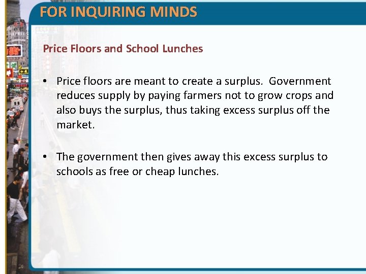 FOR INQUIRING MINDS Price Floors and School Lunches • Price floors are meant to