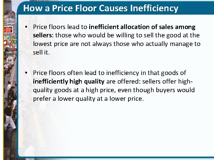 How a Price Floor Causes Inefficiency • Price floors lead to inefficient allocation of