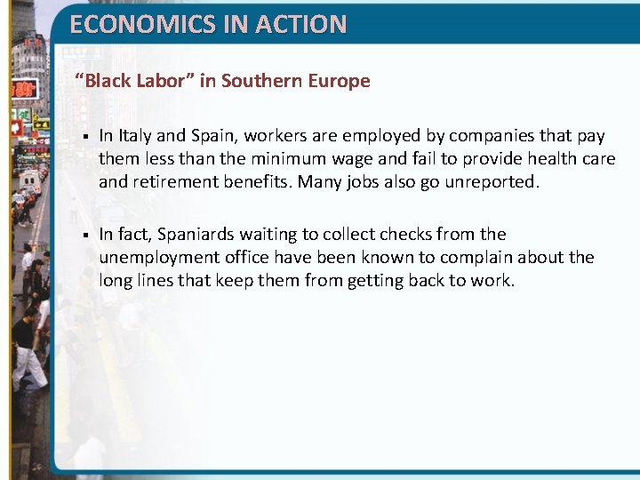 ECONOMICS IN ACTION “Black Labor” in Southern Europe § In Italy and Spain, workers