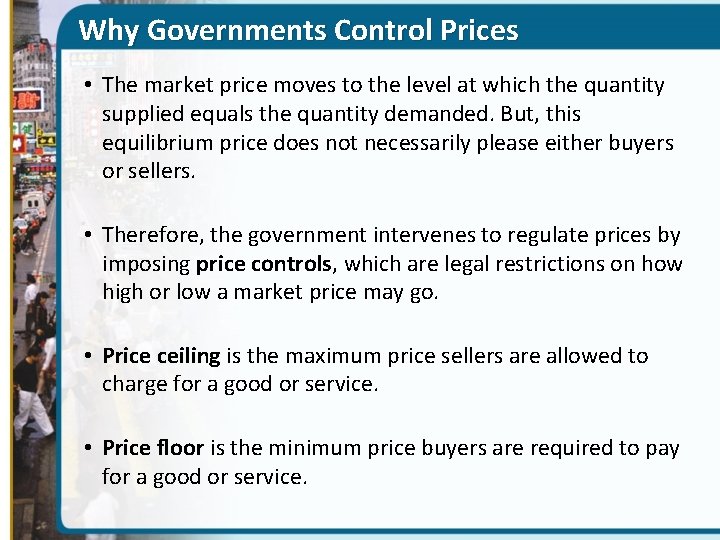 Why Governments Control Prices • The market price moves to the level at which