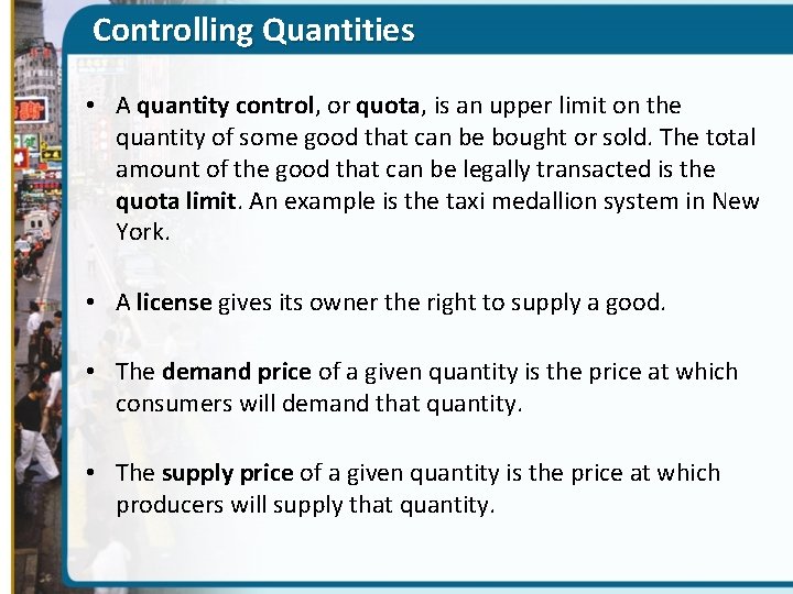 Controlling Quantities • A quantity control, or quota, is an upper limit on the