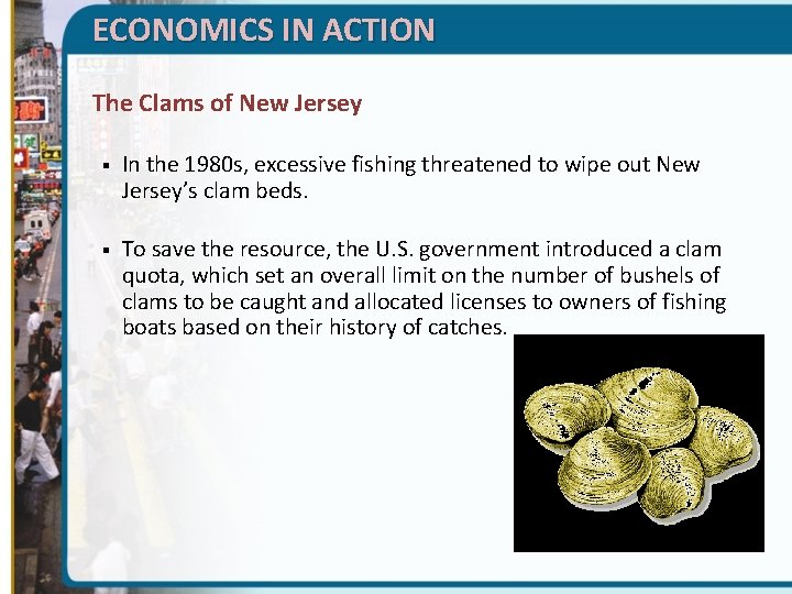 ECONOMICS IN ACTION The Clams of New Jersey § In the 1980 s, excessive