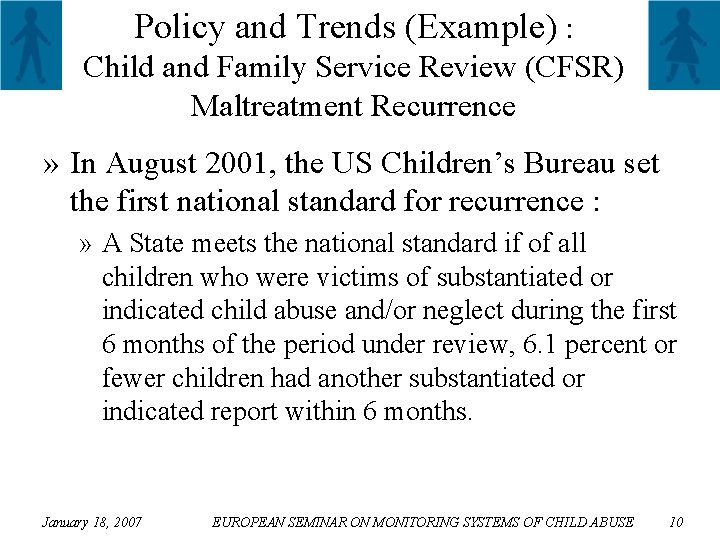 Policy and Trends (Example) : Child and Family Service Review (CFSR) Maltreatment Recurrence »