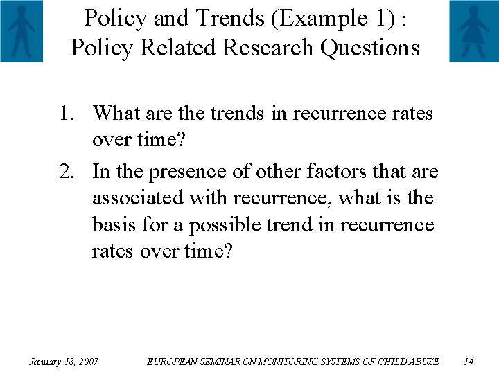 Policy and Trends (Example 1) : Policy Related Research Questions 1. What are the