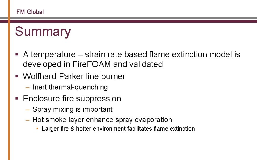 FM Global Summary § A temperature – strain rate based flame extinction model is