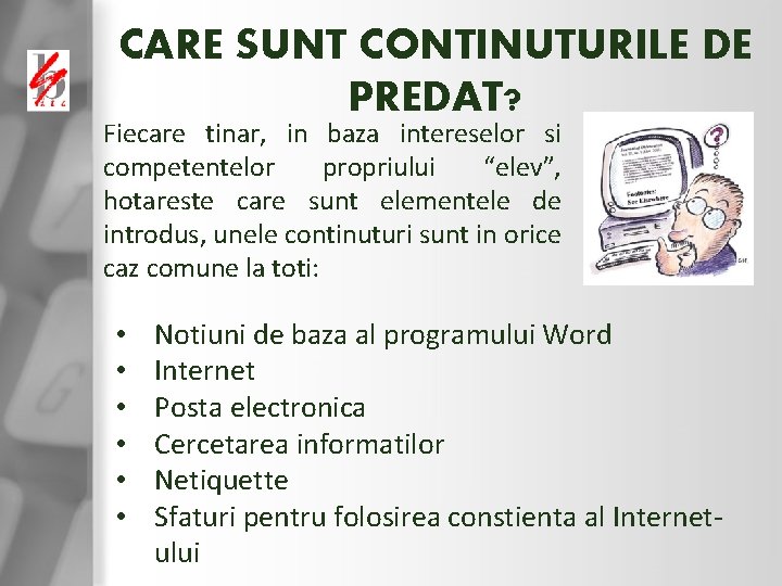 CARE SUNT CONTINUTURILE DE PREDAT? Fiecare tinar, in baza intereselor si competentelor propriului “elev”,