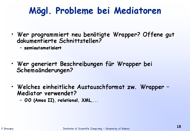 Mögl. Probleme bei Mediatoren • Wer programmiert neu benötigte Wrapper? Offene gut dokumentierte Schnittstellen?