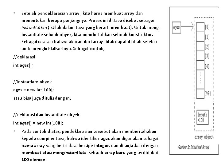  • Setelah pendeklarasian array , kita harus membuat array dan menentukan berapa panjangnya.