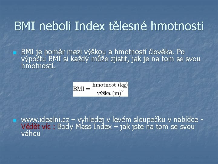BMI neboli Index tělesné hmotnosti n n BMI je poměr mezi výškou a hmotností