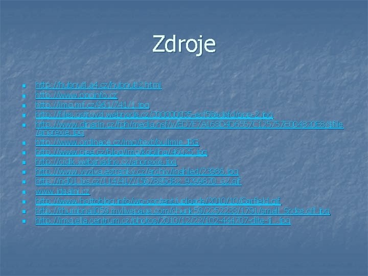 Zdroje n n n n http: //hubnuti. a 4. cz/hubnuti 2. html http: //www.