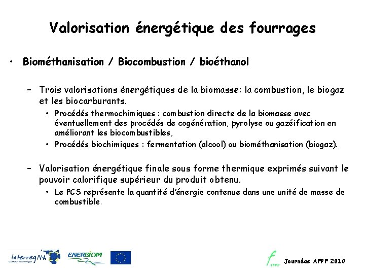 Valorisation énergétique des fourrages • Biométhanisation / Biocombustion / bioéthanol – Trois valorisations énergétiques