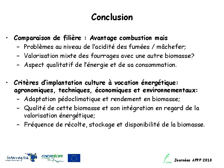 Conclusion • Comparaison de filière : Avantage combustion mais – Problèmes au niveau de