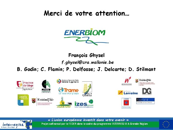 Merci de votre attention… François Ghysel f. ghysel@cra. wallonie. be B. Godin; C. Flamin;