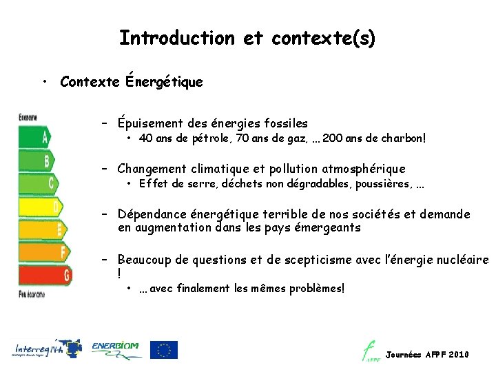 Introduction et contexte(s) • Contexte Énergétique – Épuisement des énergies fossiles • 40 ans