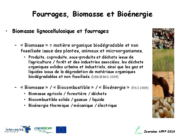 Fourrages, Biomasse et Bioénergie • Biomasse lignocellulosique et fourrages – « Biomasse » =