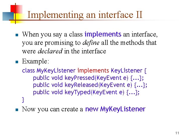 Implementing an interface II n n When you say a class implements an interface,