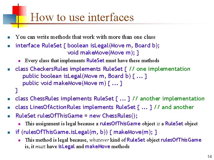 How to use interfaces n n You can write methods that work with more