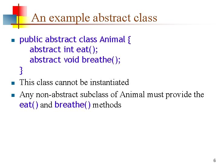 An example abstract class n n n public abstract class Animal { abstract int