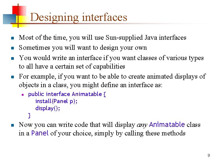 Designing interfaces n n Most of the time, you will use Sun-supplied Java interfaces