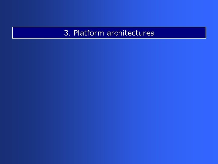 3. Platform architectures 