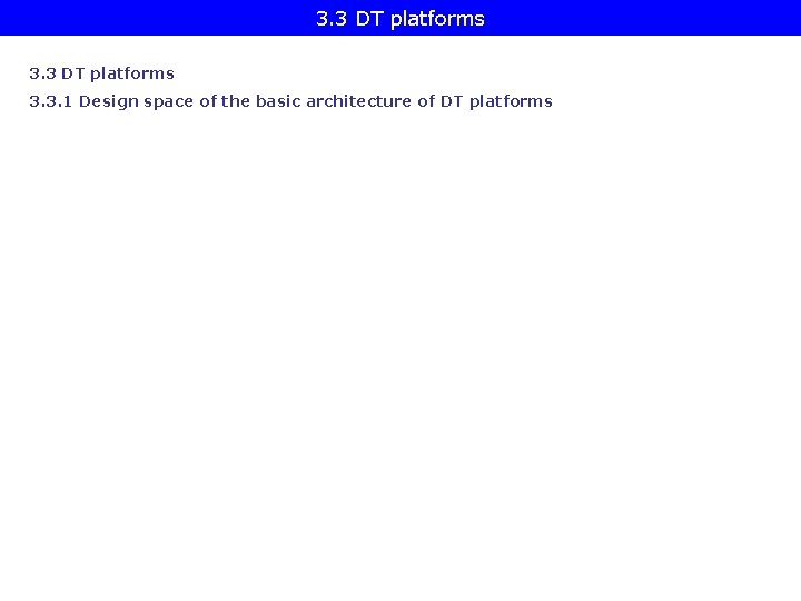 3. 3 DT platforms 3. 3. 1 Design space of the basic architecture of