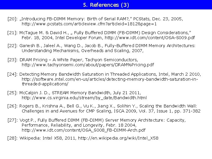 5. References (3) [20]: „Introducing FB-DIMM Memory: Birth of Serial RAM? , ” PCStats,