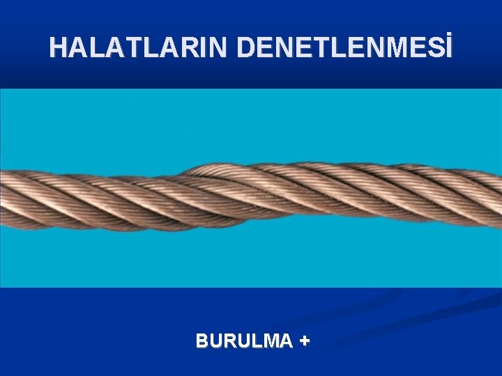 HALATLARIN DENETLENMESİ BURULMA + 