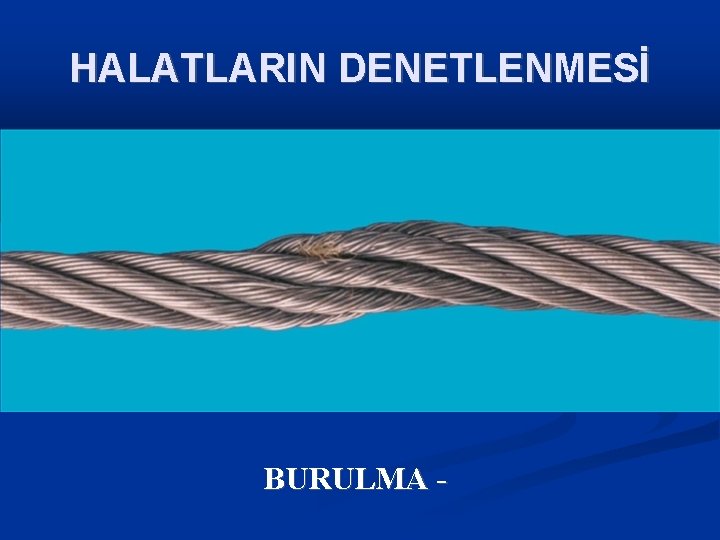 HALATLARIN DENETLENMESİ BURULMA - 