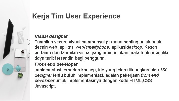 Kerja Tim User Experience Visual designer Tampilan secara visual mempunyai peranan penting untuk suatu