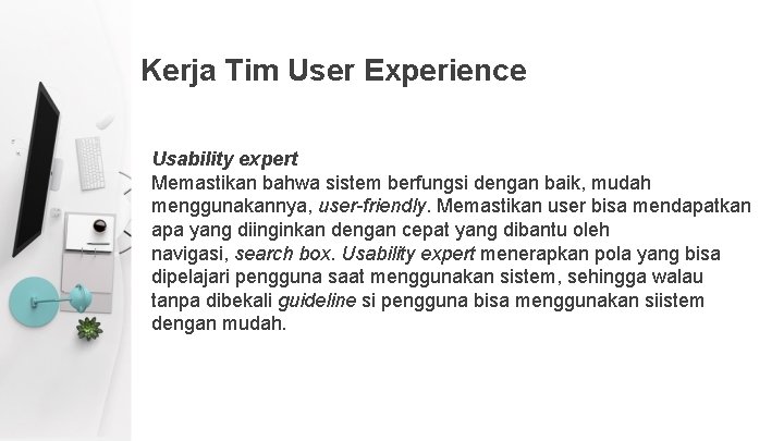 Kerja Tim User Experience Usability expert Memastikan bahwa sistem berfungsi dengan baik, mudah menggunakannya,
