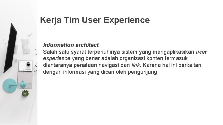 Kerja Tim User Experience Information architect Salah satu syarat terpenuhinya sistem yang mengaplikasikan user