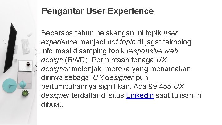 Pengantar User Experience Beberapa tahun belakangan ini topik user experience menjadi hot topic di