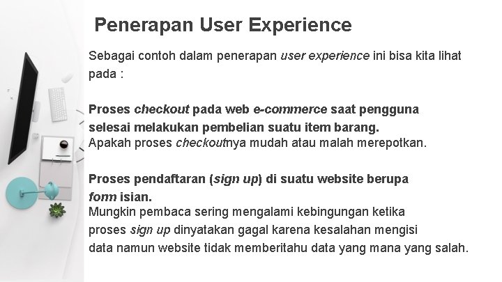 Penerapan User Experience Sebagai contoh dalam penerapan user experience ini bisa kita lihat pada