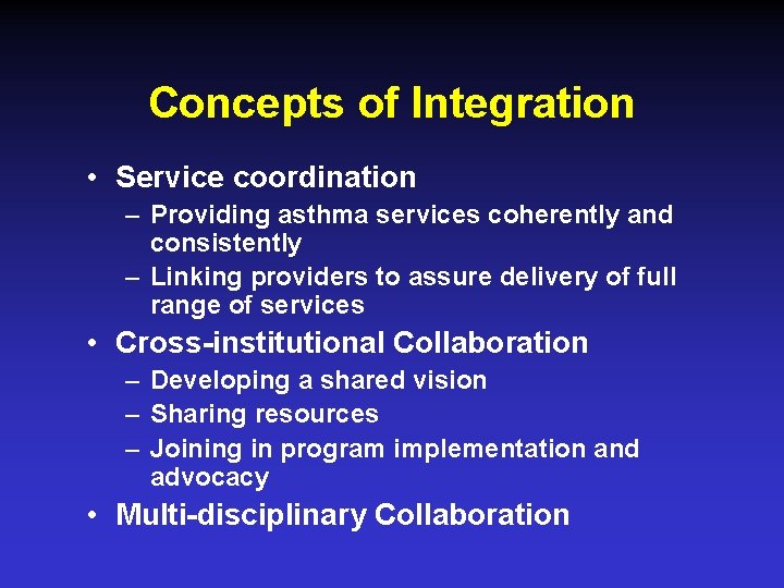 Concepts of Integration • Service coordination – Providing asthma services coherently and consistently –