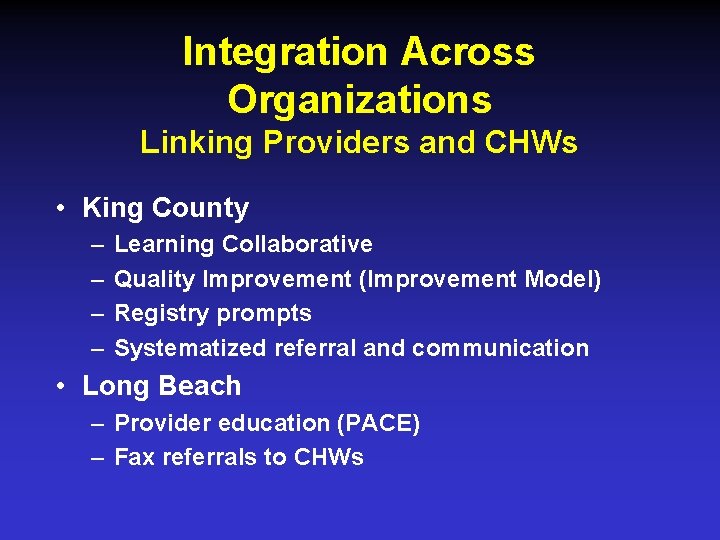 Integration Across Organizations Linking Providers and CHWs • King County – – Learning Collaborative