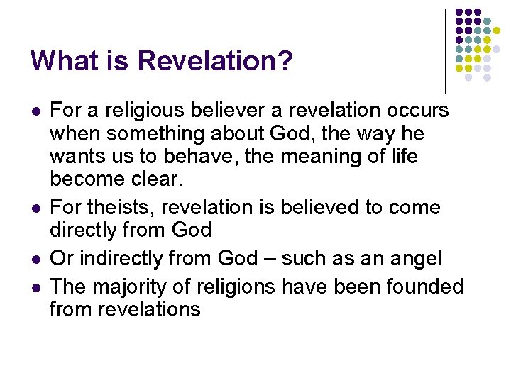 What is Revelation? l l For a religious believer a revelation occurs when something