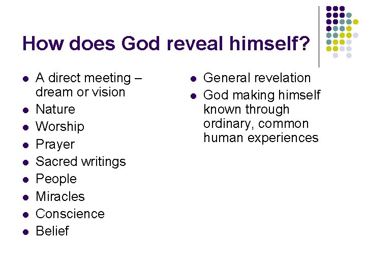 How does God reveal himself? l l l l l A direct meeting –