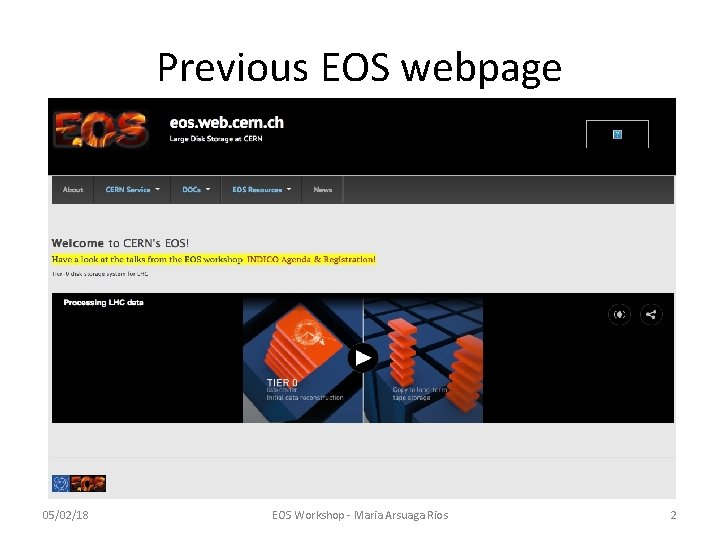 Previous EOS webpage 05/02/18 EOS Workshop - Maria Arsuaga Rios 2 