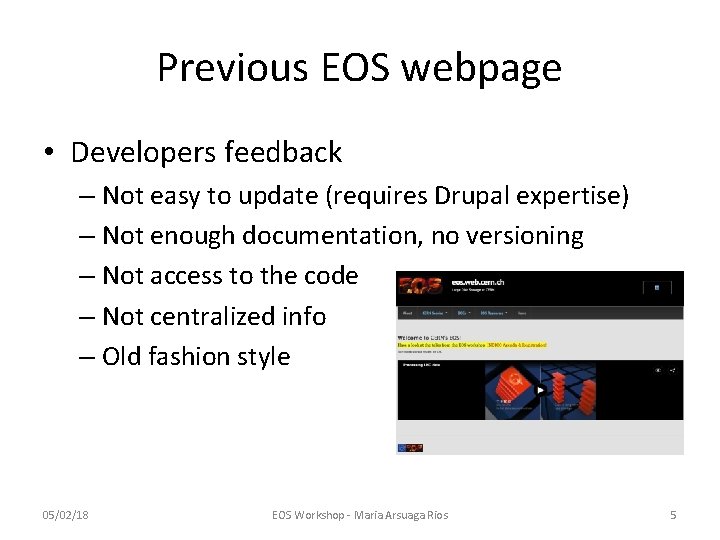 Previous EOS webpage • Developers feedback – Not easy to update (requires Drupal expertise)