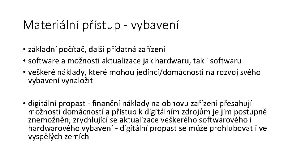 Materiální přístup - vybavení • základní počítač, další přídatná zařízení • software a možnosti