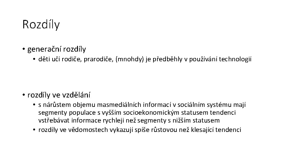 Rozdíly • generační rozdíly • děti učí rodiče, prarodiče, (mnohdy) je předběhly v používání