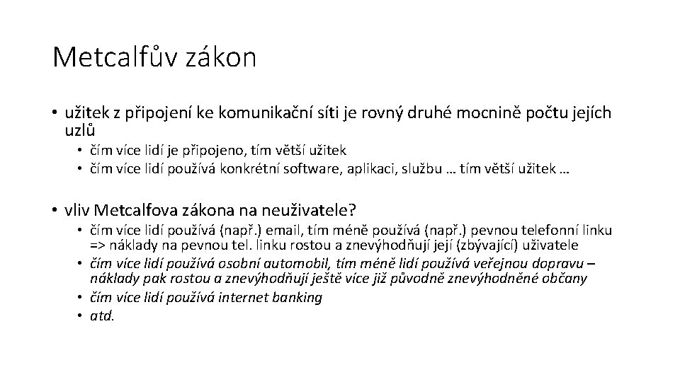 Metcalfův zákon • užitek z připojení ke komunikační síti je rovný druhé mocnině počtu